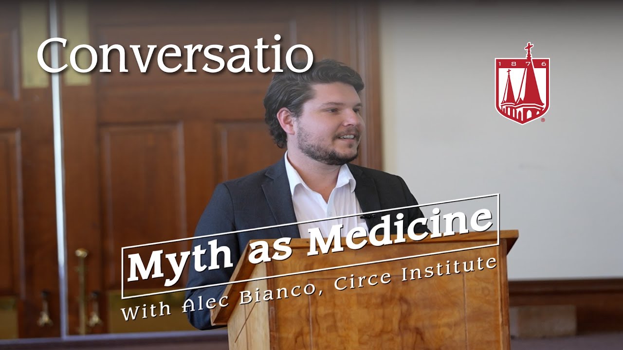 Conversatio: Myth as Medicine with Alec Bianco, Circe Institute Conversatio: Myth as Medicine with Alec Bianco, Circe Institute